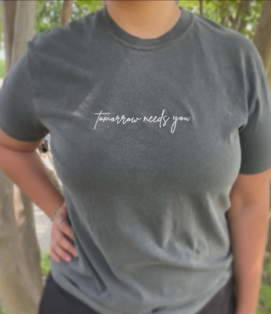 Tomorrow Needs You Embroidered Tee